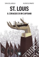 St. Louis. Il coraggio di un capitano libro