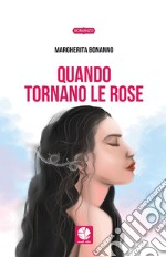 Quando tornano le rose