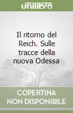 Il ritorno del Reich. Sulle tracce della nuova Odessa