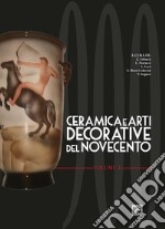 Ceramica e arti decorative del Novecento. Ediz. illustrata. Vol. 2 libro