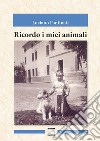 Ricordo i miei animali libro