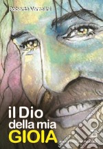 Il Dio della mia gioia. Nuova ediz. libro