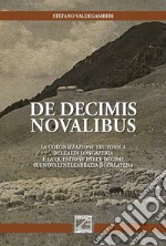 De decimis novalibus. La colonizzazione teutonica dell'Alta Longazeria e la questione delle decime sui novali nell'abbazia di Calavena libro