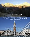 Dalle Dolomiti al Mare. Le vie del Piave e del Brenta. Ediz. italiana e inglese libro