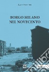 Borgo Milano nel Novecento libro