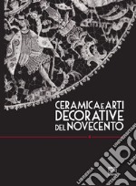 Ceramica e arti decorative del Novecento. Ediz. italiana e inglese. Vol. 4 libro