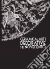 Ceramica e arti decorative del Novecento. Ediz. italiana e inglese. Vol. 4 libro di Erbacci G. (cur.) Fiorucci L. (cur.) Levi G. (cur.)