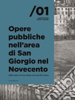 Opere pubbliche nell'area di San Giorgio nel Novecento. Ediz. italiana e inglese