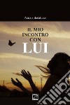 Il mio incontro con Lui libro