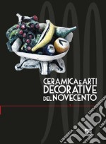 Ceramica e arti decorative del Novecento. Ediz. illustrata. Vol. 5 libro