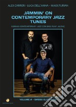 Jammin' on contemporary jazz tunes. 8 brani contemporary jazz con basi play-along. Vol. 1: Basso elettrico