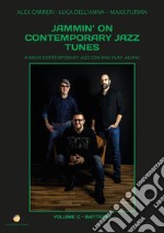 Jammin' on contemporary jazz tunes. 8 brani contemporary jazz con basi play-along. Vol. 3: Batteria