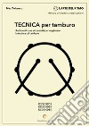 Tecnica per tamburo. Rudimenti base ed esercizi per migliorare la tecnica sul tamburo. Metodo libro