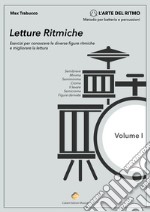 Letture ritmiche. Esercizi per conoscere le diverse figure ritmiche e migliorare la lettura. Metodo. Vol. 1 libro