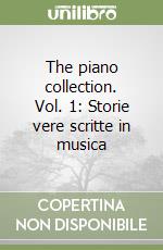 The piano collection. Vol. 1: Storie vere scritte in musica libro