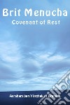 Brit Menucha. Covenant of rest. Ediz. ebraica e inglese libro