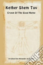 Keter Shem Tov. Crown of the good name. Ediz. ebraica e inglese libro