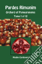 Pardes Rimonim. Orchard of Pomegranates. Ediz. aramaica, ebraica e inglese. Vol. 1 libro