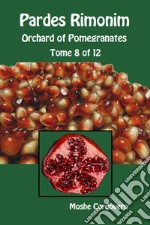 Pardes Rimonim. Orchard of Pomegranates. Ediz. aramaica, ebraica e inglese. Vol. 8 libro