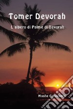 Tomer Devorah. L'albero di palme di Devorah. Ediz. ebraica e italiana libro