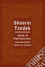 Shaarei Tzedek. Gates of righteousness libro