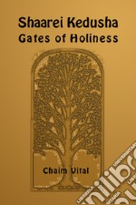 Shaarei Kedusha. Gates of holiness. Ediz. ebraica e inglese libro