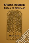 Shaarei Kedusha. Gates of holiness. Ediz. ebraica e inglese libro di Vital Chaim ben Joseph Del Tin F. (cur.)