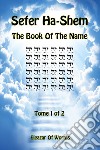 Sefer Ha-Shem. The book of the name. Ediz. inglese e ebraica. Vol. 1 libro di Eleazar ben Yehudah da Worms Del Tin F. (cur.)