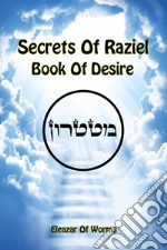 Sodei Razaya: Sefer Ha-Cheshek. Secrets of Raziel: book of desire. Ediz. inglese e ebraica libro