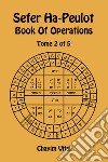 Sefer Ha-Peulot. Book of operations. Ediz. inglese e ebraica. Vol. 2 libro di Vital Chaim ben Joseph Del Tin F. (cur.)