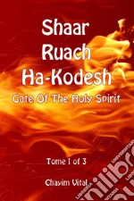 Shaar Ruach Ha-Kodesh. Gate of the Holy Spirit. Ediz. inglese e ebraica. Vol. 1 libro