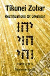 Tikunei Zohar. Rectifications of splendor. Ediz. inglese e aramaica. Vol. 2 libro