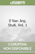 Il Nan Jing. Studi. Vol. 1 libro