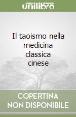 Il taoismo nella medicina classica cinese libro