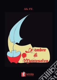 Le ombre di Monteselva libro