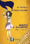 Marzia e il salumiere. Storia di un fiore reciso libro di Pacioni Patrizio