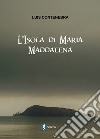 L'isola di Maria Maddalena libro