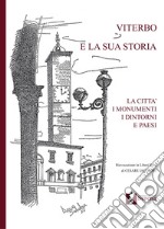 Viterbo e la sua storia. La città i monumenti i dintorni e paesi libro