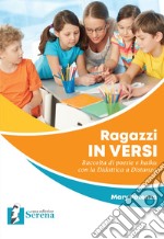 Ragazzi in versi. Raccolta di poesie e haiku con la didattica a distanza libro