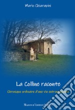 La colline raconte. Chronique ordinaire d'une vie extraordinanaire