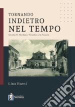 Tornando indietro nel tempo. Grotte S. Stefano-Viterbo e la Tuscia libro