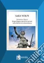 Domenico Tiburzi. Brigantaggio e giustizia penale nella Maremma ottocentesca libro