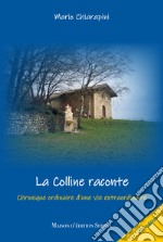 La colline raconte. Chronique ordinaire d'une vie extraordinanaire