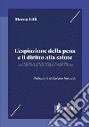 L'espiazione della pena e il diritto alla salute. Problematiche di psichiatria forense nell'ambito dell'ordinamento penitenziario libro di Lilli Marco