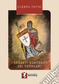 I segreti esoterici dei Templari libro