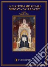 La filosofia medievale spiegata dai ragazzi. Nuova ediz. libro