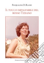 Il tocco impalpabile del rosso Tiziano libro