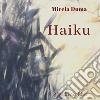 Haiku. Ediz. italiana, francese, giapponese e rumeno libro