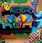 Assjeme. Ediz. a colori libro