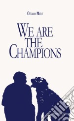 We are the champions